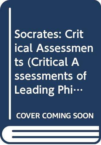Socrates: Critical Assessments (Critical Assessments of Leading Philosophers)