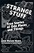 Strange Stuff: True Stories of Odd Places and Things