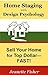 Home Staging with Design Psychology: Sell Your Home for Top Dollar--Fast!