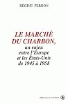 Le marché du charbon, un enjeu entre l'Europe et les Etats-Unis de 1945 à 1958 (Publications de la Sorbonne) (French Edition) Le marché du charbon, un enjeu entre l'Europe et les Etats-Unis de 1945 à 1958 (Publications de la Sorbonne) (French Edition)