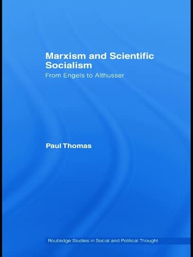 Marxism & Scientific Socialism: From Engels to Althusser (Routledge Studies in Social and Political Thought)