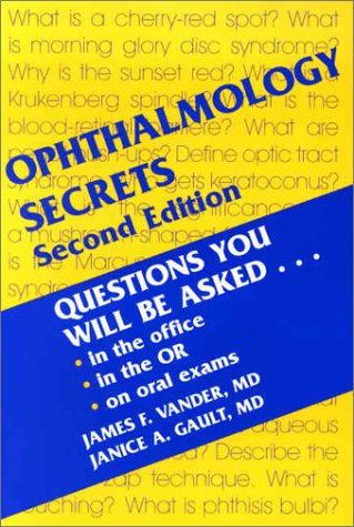 Ophthalmology Secrets: Questions You Will Be Asked, in the office, in the OR, on Oral Exams (Paperback)