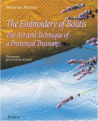 The Embroidery of Boutis: Art and Technique of a Provencal Treasure (Paperback)