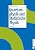 Quantenphysik und statistische Physik