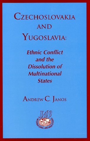 Czechoslovakia and Yugoslavia: Ethnic Conflict and the Dissolution of Multinational States (Exploratory Essays)