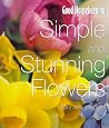 "Good Housekeeping" Simple and Stunning Flowers for the Home (Good Housekeeping Cookery Club)