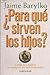 Para Que Sirven Los Hijos? (Spanish Edition)