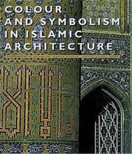 Colour and Symbolism in Islamic Architecture (Hardcover)