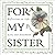 For My Sister: Reflections on Life, Love, and Sisterhood (Quote-A-Page)