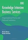 Knowledge Intensive Business Services: Organizational Forms and National Institutions Knowledge Intensive Business Services: Organizational Forms and National Institutions