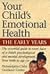 Your Child's Emotional Health: The Early Years