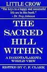 The Sacred Hill Within: A Dakota/Lakota World View The Sacred Hill Within: A Dakota/Lakota World View