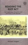 Reading the Riot Act: The Magistracy, the Police, and the Army in Civil Disobedience (New Directions in Criminology Series)