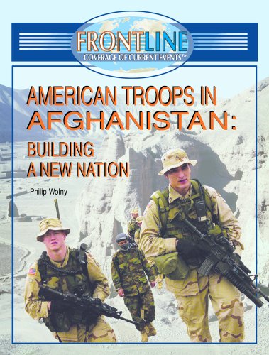 American Troops In Afghanistan: Building A New Nation (FRONTLINE COVERAGE OF CURRENT EVENTS)