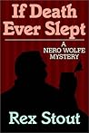 If Death Ever Slept by Rex Stout