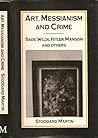 Art, messianism, and crime: A study of antinomianism in modern literature and lives