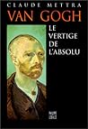 Van Gogh : Le Vertige de l'absolu