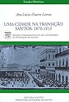Uma cidade na transição: Santos : 1870-1913 (Estudos históricos) (Portuguese Edition)