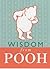 Wisdom from Pooh (The Wisdom of Pooh)