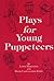 Plays for Young Puppeteers: 25 Puppet Plays for Easy Performance
