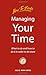 Managing Your Time: What to do and how to do it in order to do more