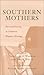 Southern Mothers: Fact and Fictions in Southern Women's Writing (Southern Literary Studies)