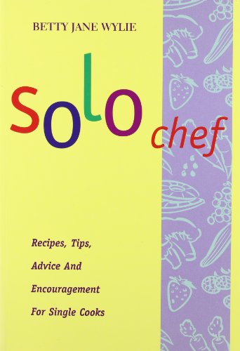 Solo Chef: Recipes, Tips, Advice and Encouragement for Single Cooks (Paperback)