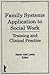 Family Systems Application to Social Work: Training and Clinical Practice