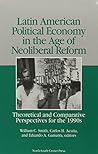 Latin American Political Economy in the Age of Neoliberal Reform: Theoretical and Comparative Perspectives for the 1990s
