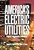 America's Electric Utilities: Past, Present, and Future