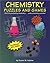 Chemistry Puzzles and Games: Don't Be Puzzled by Chemistry . . . Solve Chemistry Puzzles