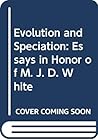 Evolution and Speciation: Essays in Honor of M. J. D. White