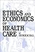 Ethics and Economics of Health Care by George M. Hall