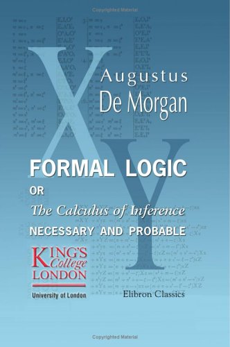 Formal Logic: Or, The Calculus of Inference, Necessary and Probable (Paperback)