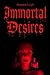 Immortal Desires