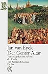 Jan van Eyck. Der Genter Altar. Vorschläge für eine Reform der Kirche. Jan van Eyck. Der Genter Altar. Vorschläge für eine Reform der Kirche.