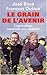 Le Grain de l'avenir : L'Ag...