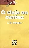 O Vixía No Centeo by J.D. Salinger