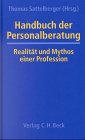 Handbuch der Personalberatung. Realität und Mythos einer Profession. Handbuch der Personalberatung. Realität und Mythos einer Profession.