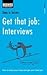 Steps to Success Get That Job : Interviews - How to Land Your Ideal Job