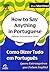 How to Say Anything in Portuguese