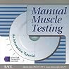 Manual Muscle Testing: An Interactive Tutorial (INTERACTIVE THERAPEUTIC ESSENTIALS) Manual Muscle Testing: An Interactive Tutorial (INTERACTIVE THERAPEUTIC ESSENTIALS)