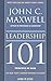 Leadership 101 principes de bases - Ce que tout leader devrai... by John C. Maxwell