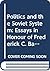 Politics and the Soviet System: Essays in Honour of Frederick C. Barghoorn