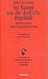 Im Kampf um die deutsche Republik. Erinnerungen eines Sozialdemokraten. Im Kampf um die deutsche Republik. Erinnerungen eines Sozialdemokraten.
