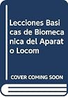 Lecciones basicas de biomecanica del aparato locomotor Lecciones basicas de biomecanica del aparato locomotor