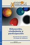 Educacion, Ciudadania y Participacion: Transformar Las Practicas: El Enfoque de Resiliencia (Spanish Edition) Educacion, Ciudadania y Participacion: Transformar Las Practicas: El Enfoque de Resiliencia (Spanish Edition)