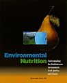 Environmental Nutrition: Understanding the Link Between Environment, Food Quality and Disease Environmental Nutrition: Understanding the Link Between Environment, Food Quality and Disease