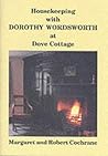 Housekeeping With Dorothy Wordsworth at Dove Cottage