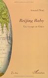 Beijing Baby: Un voyage en Chine Beijing Baby: Un voyage en Chine